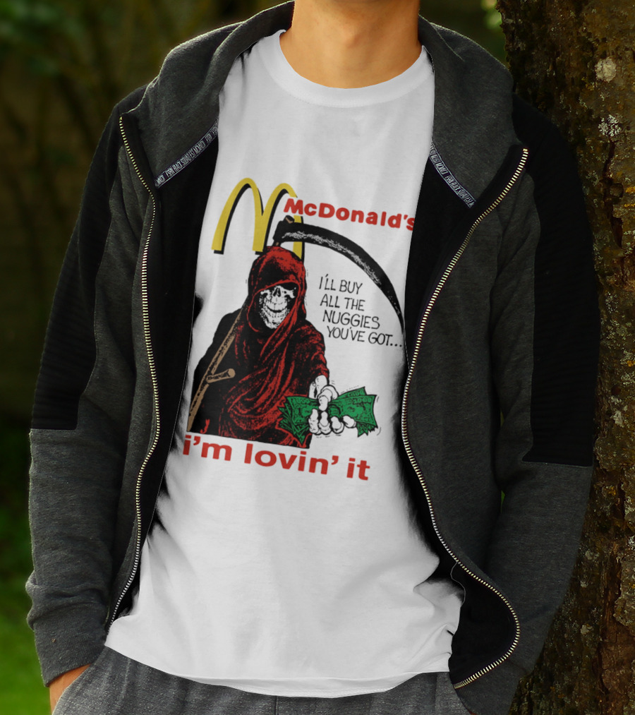 I'm Lovin' It Grim Reaper I'll Buy All The Nuggies McDonald's T-Shirt
