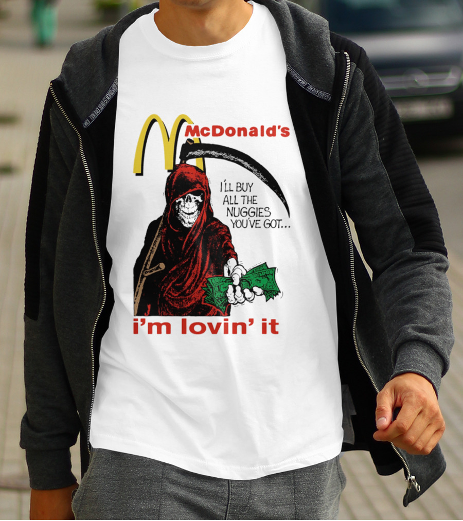 I'm Lovin' It Grim Reaper I'll Buy All The Nuggies McDonald's T-Shirt