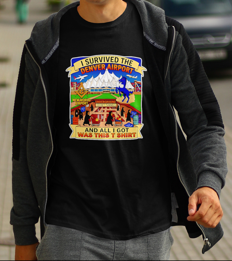 I Survived The Denver Airport Underground Secret Tunnels New World And All I Got Was This T T-Shirt