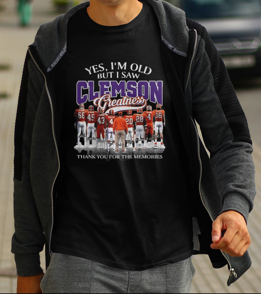 Yes I'm Old But I Saw Clemson Greatness Thank You For The Memories T-Shirt