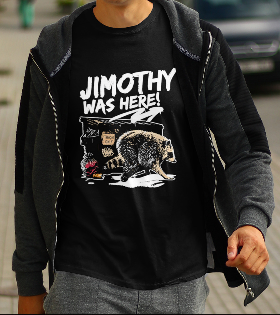 Jimothy Was Here Raccoon Dumpster Adventure T-Shirt