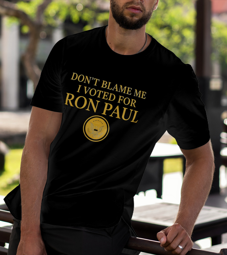 Don't Blame Me I Voted For Ron Paul Seal Eagle Gold T-Shirt