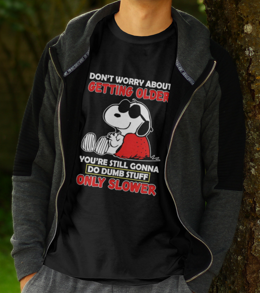 Dont Worry About Getting Older Snoopy Sunglasses You're Still Gonna Do Dumb Stuff Only Slower Blanket Cartoon T-Shirt