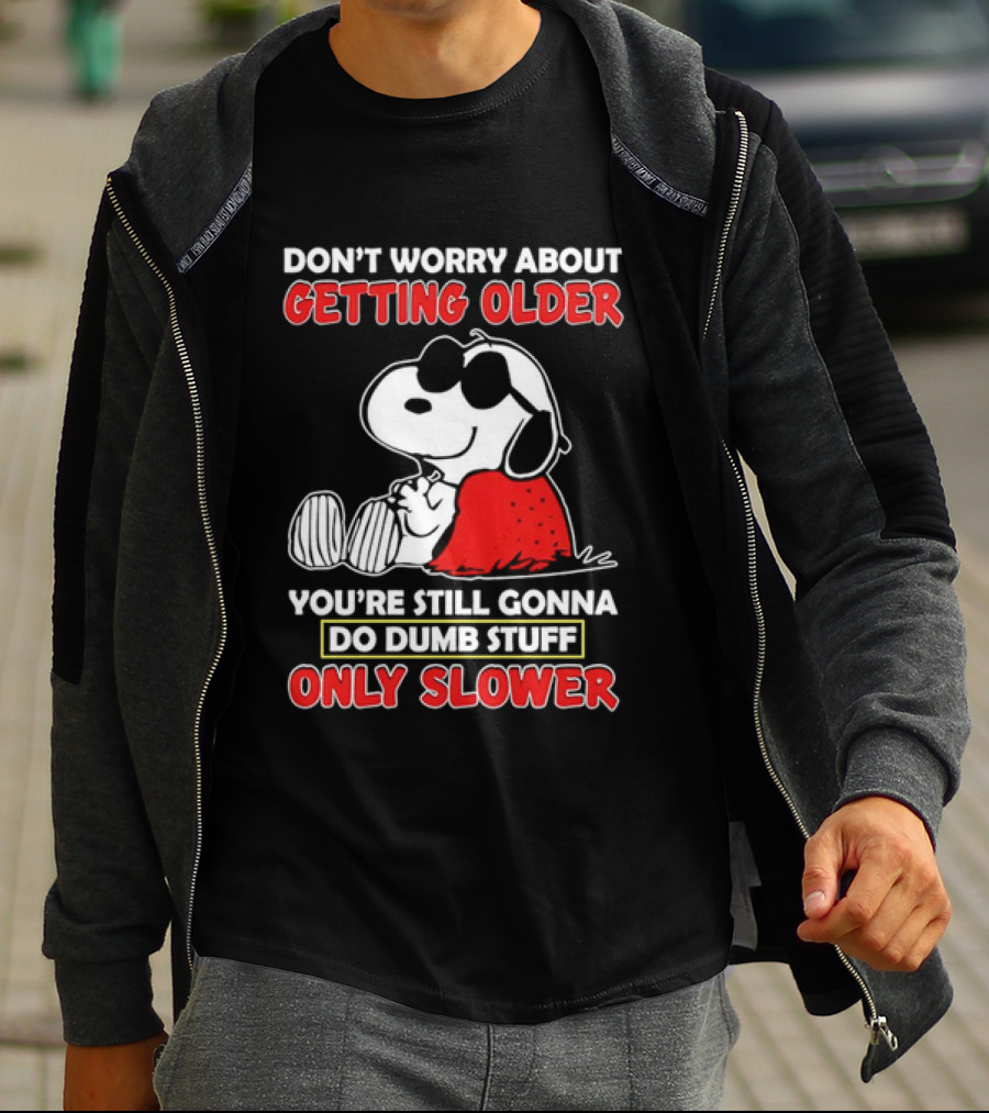 Dont Worry About Getting Older Snoopy Sunglasses You're Still Gonna Do Dumb Stuff Only Slower Blanket Cartoon T-Shirt