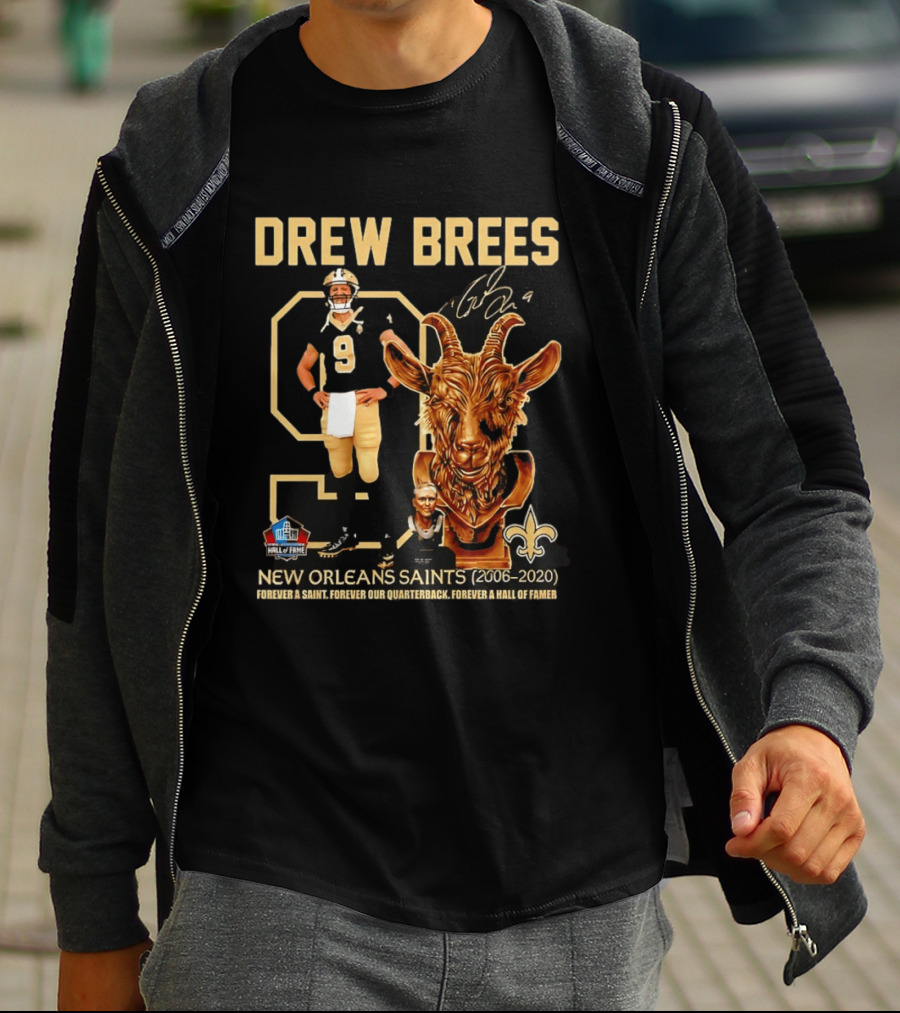 Drew Brees #9 New Orleans Saints 2006 2020 Goat Forever A Saint Hall Of Fame T-Shirt
