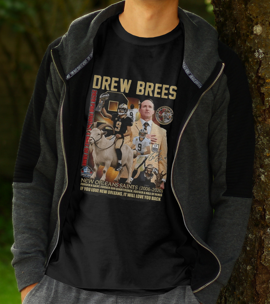 Drew Brees New Orleans Saints 2026 Pro Football Hall Of Fame Legend 2006 2020 Forever A Saint Forever A Hall Of Famer T-Shirt