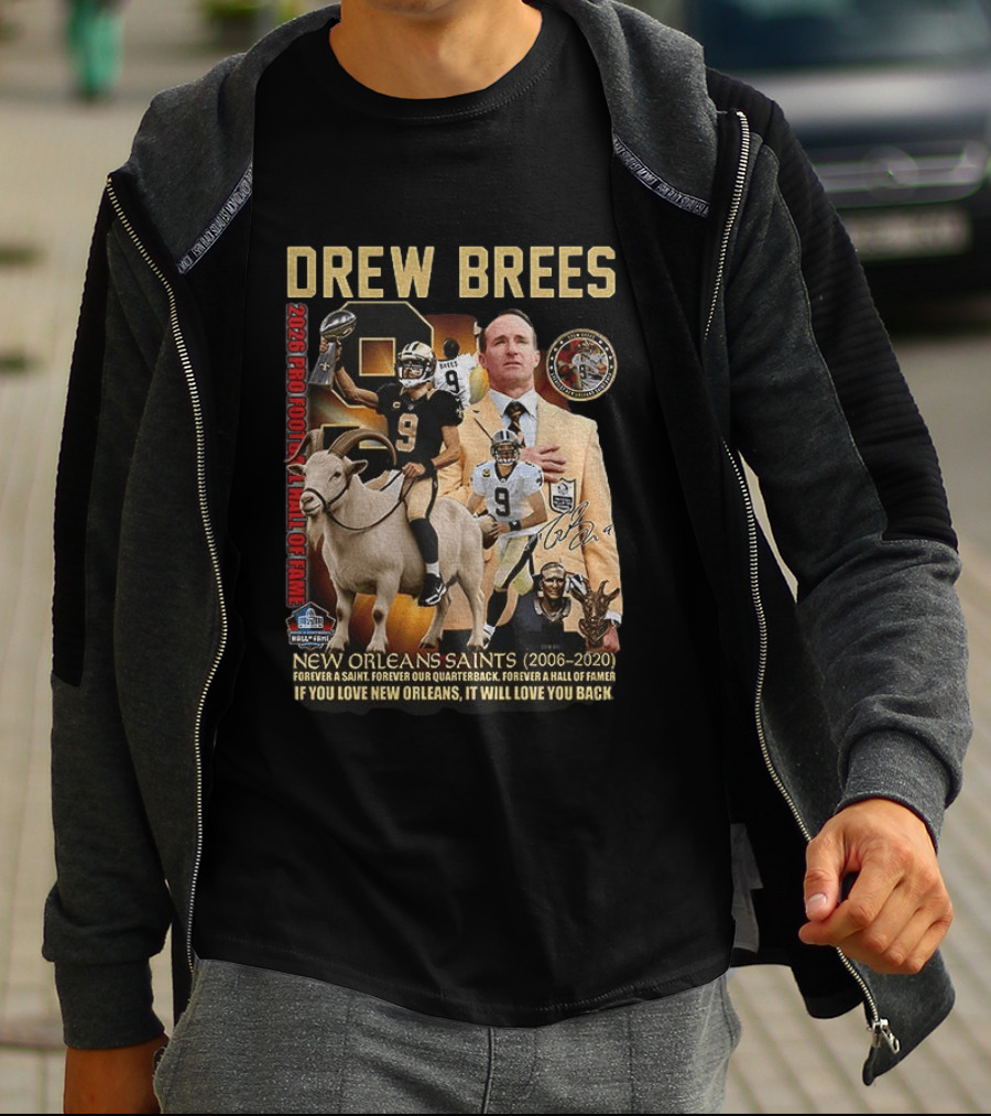 Drew Brees New Orleans Saints 2026 Pro Football Hall Of Fame Legend 2006 2020 Forever A Saint Forever A Hall Of Famer T-Shirt