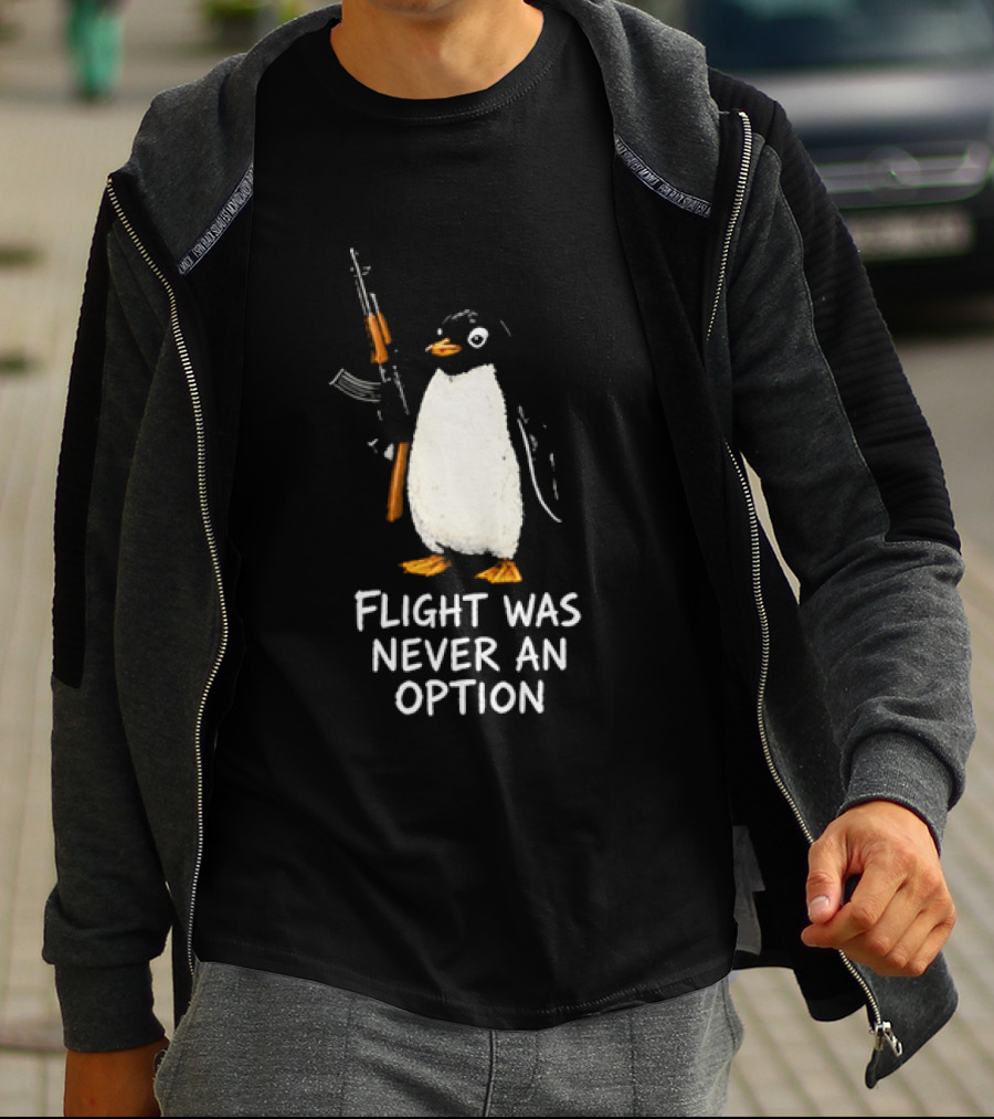 Flight Was Never An Option Penguin Holding Assault Rifle T-Shirt