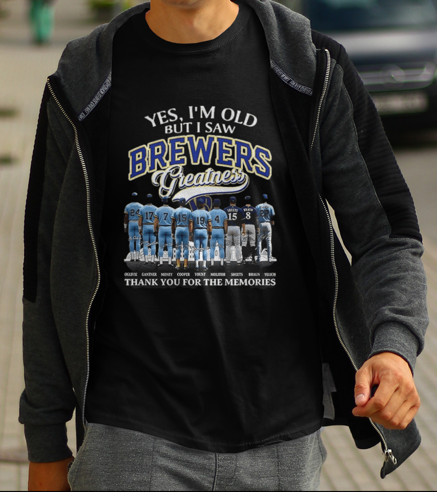 Yes I'm Old But I Saw Brewers Greatness Thank You For The Memories T-Shirt