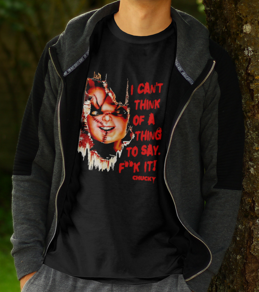 I Can't Think Of A Thing To Say F**k It Chucky Scarred Doll Face Wall T-Shirt