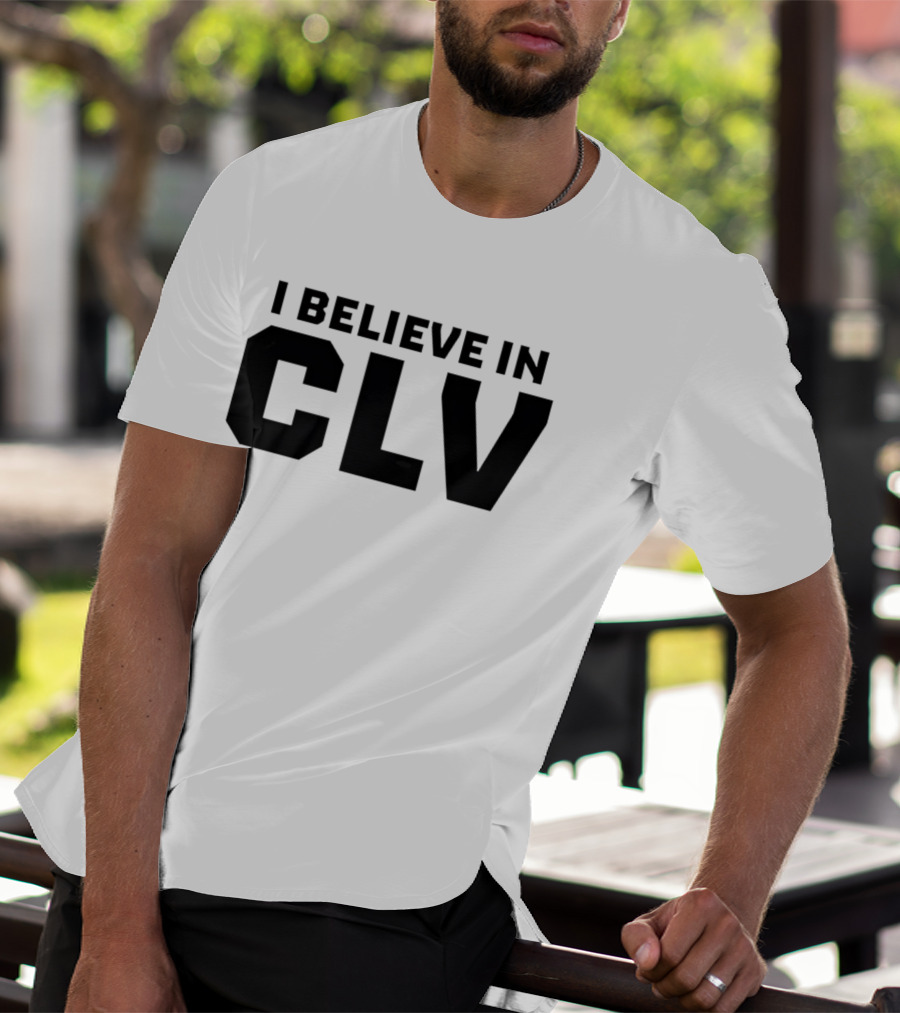 I Believe In CLV Cleveland Team Spirit T-Shirt
