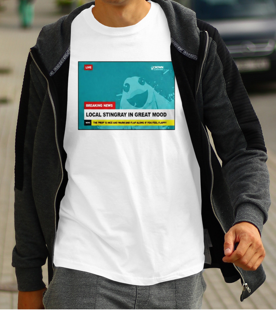 Crown & Anchor Breaking News Local Stingray In Great Mood Flap Along If You Feel Flappy T-Shirt