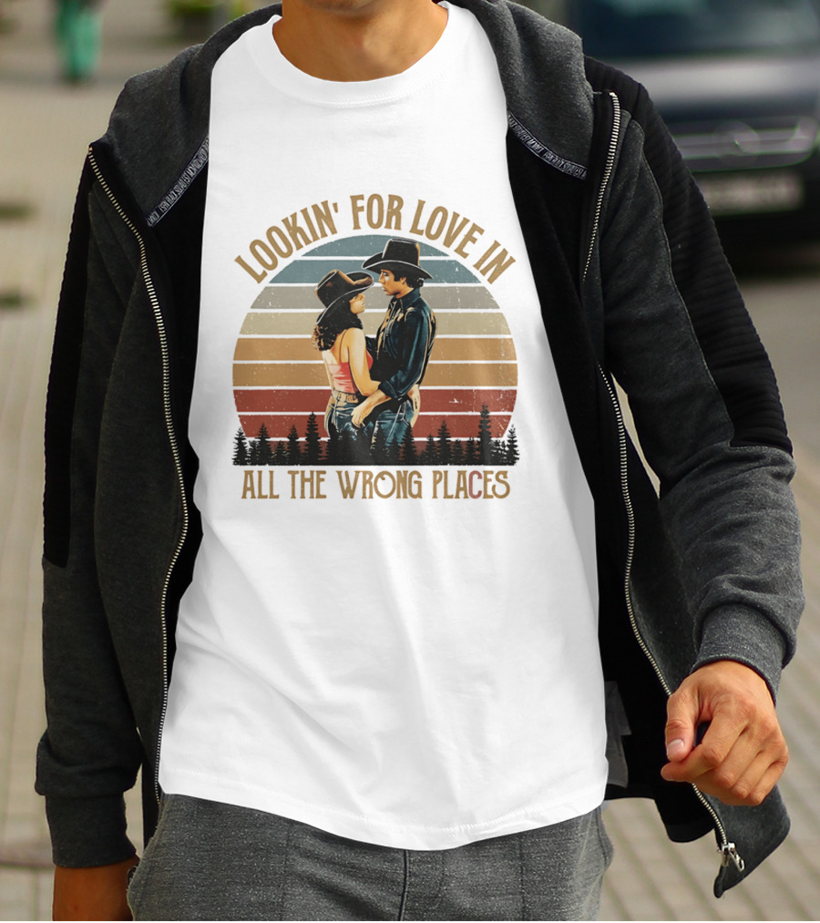 Lookin' For Love In All The Wrong Places Urban Cowboy Romance T-Shirt