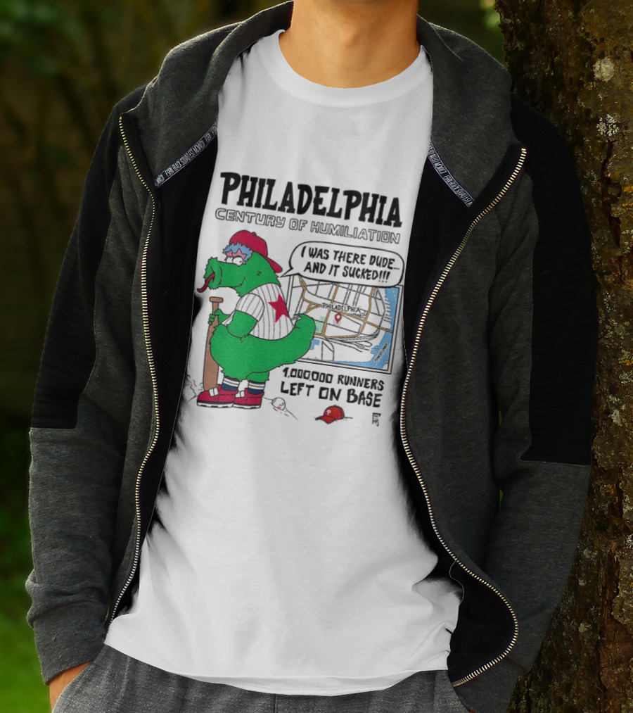 Philadelphia Century Of Humiliation I Was There 1000000 Runners Left On Base T-Shirt