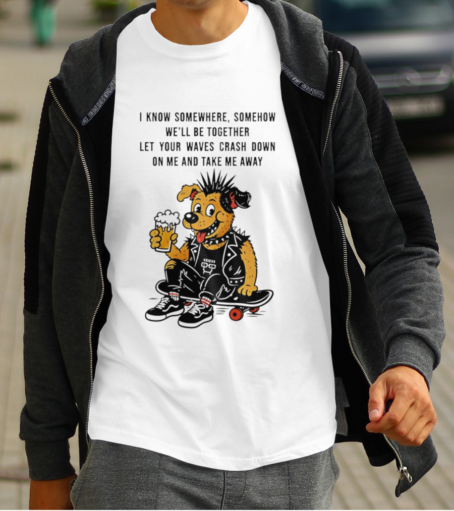 Punk Dog Skater Let Your Waves Crash Down And Take Me Away Beer Hold Skateboard T-Shirt