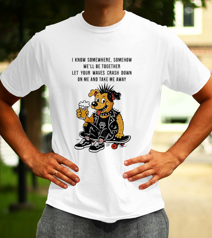 Punk Dog Skater Let Your Waves Crash Down And Take Me Away Beer Hold Skateboard T-Shirt