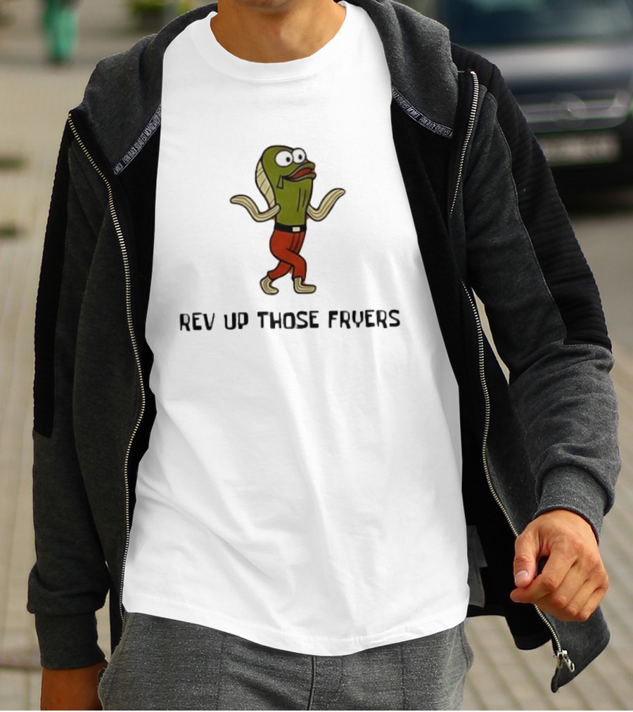 Rev Up Those Fryers Walking Fish Character Meme T-Shirt