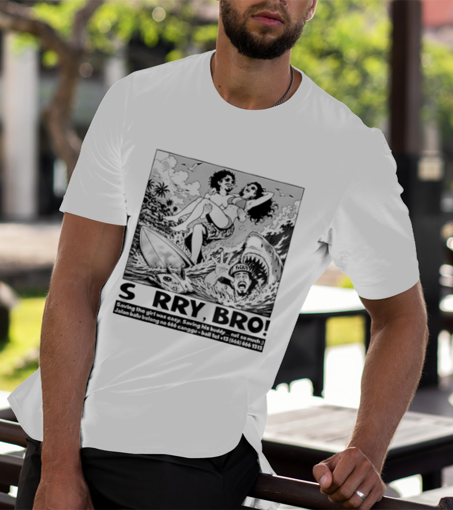 Sorry Bro Saving Girl Surfing Shark Attack Bali Canggu T-Shirt
