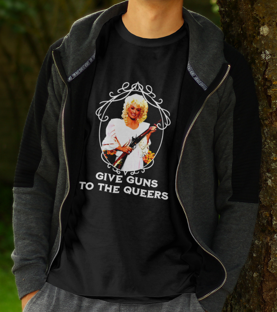 Dolly Parton Give Guns To The Queers T-Shirt