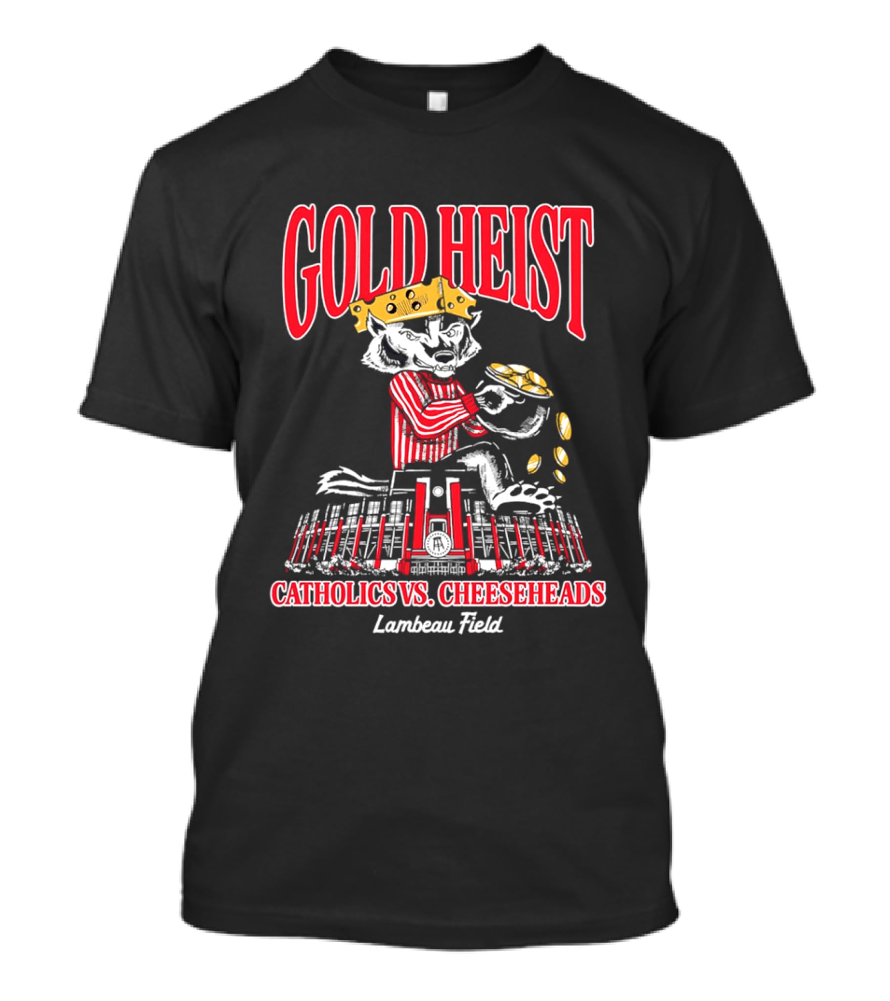 Gold Heist Catholics Vs Cheeseheads Wisconsin Badgers Lambeau Field T-Shirt