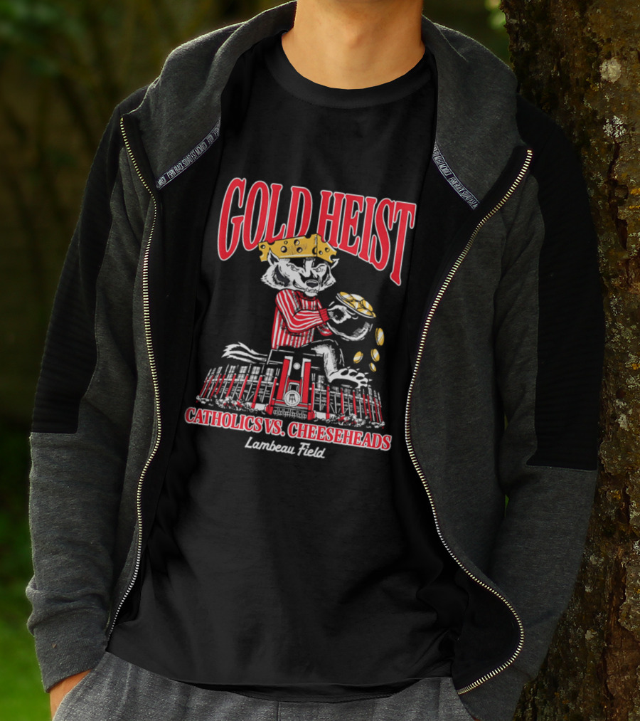 Gold Heist Catholics Vs Cheeseheads Wisconsin Badgers Lambeau Field T-Shirt