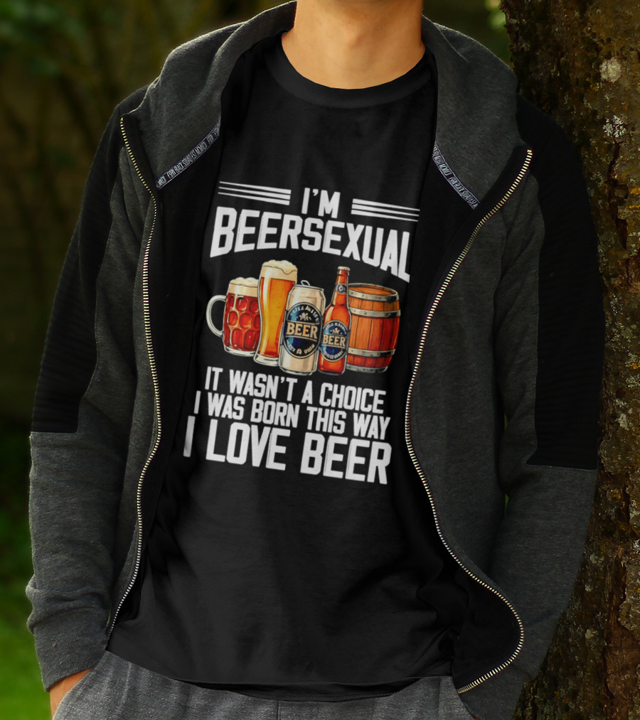 I'm Beersexual Beer Lover Born This Way It Wasn't A Choice T-Shirt