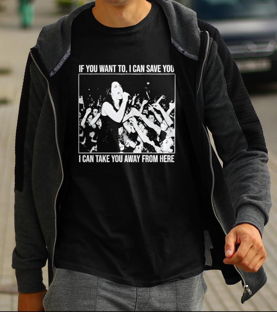 If You Want To I Can Save You I Can Take You Away From Here Crowd Scene T-Shirt