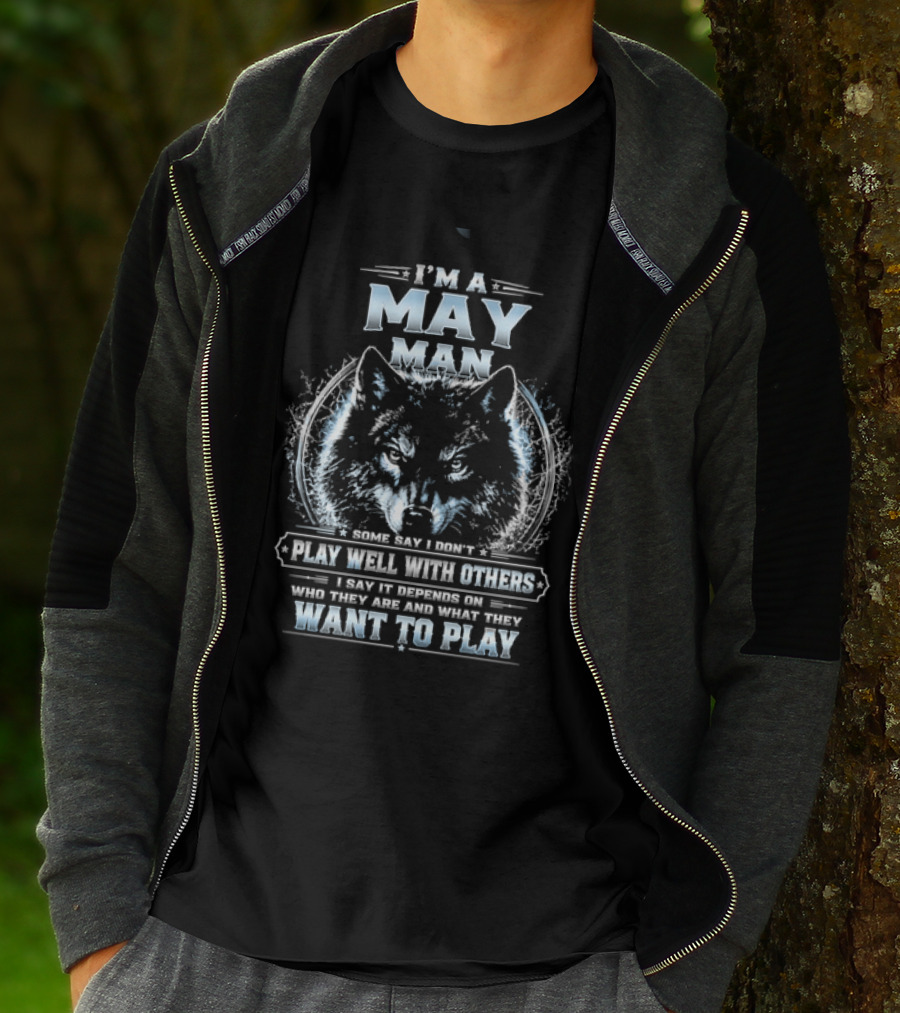 I'm A May Man I Don't Play Well With Others Wolf Head Blue Eyes Want To Play T-Shirt