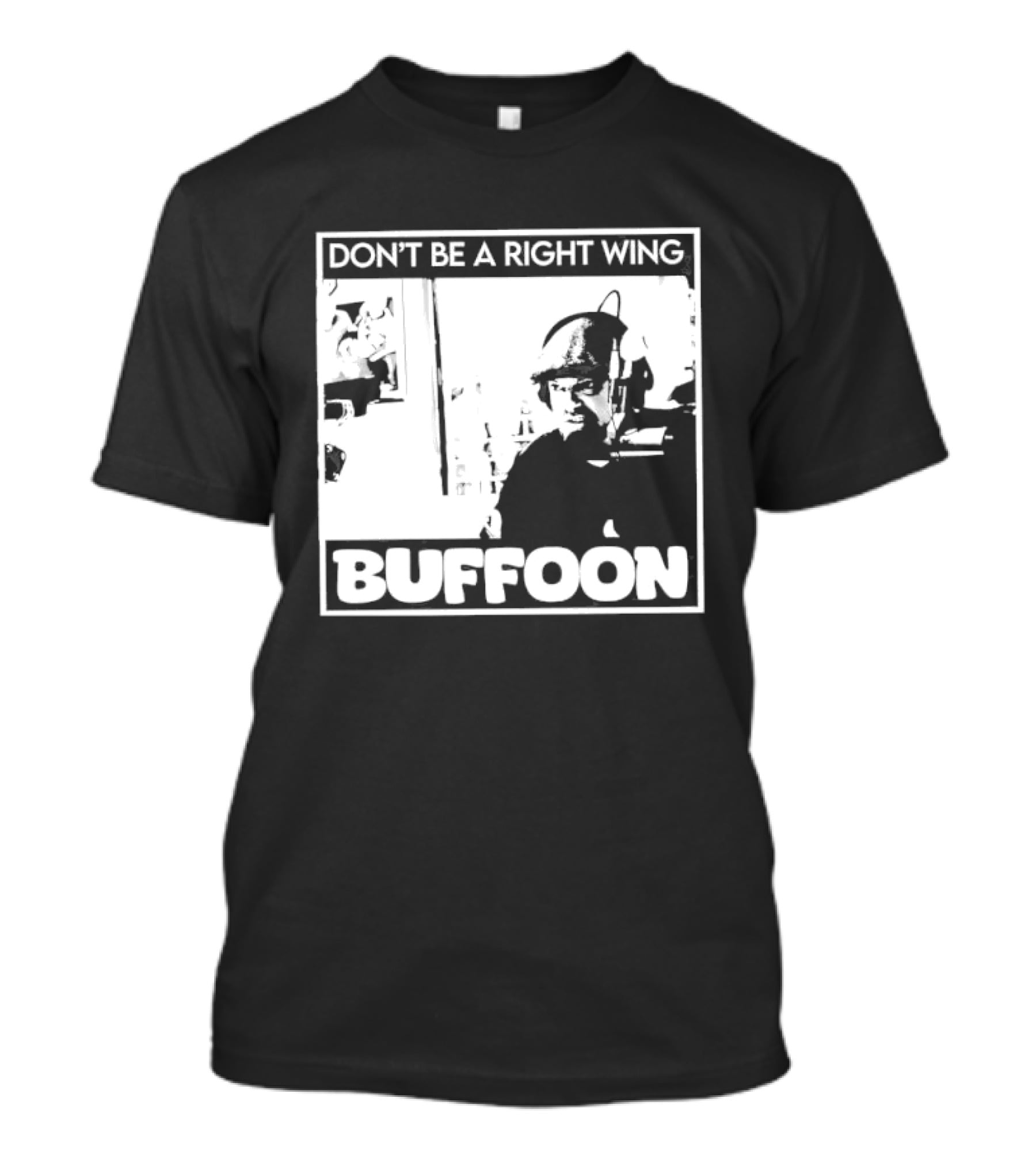 Don't Be A Right Wing Buffoon Headphones Microphone Frame T-Shirt