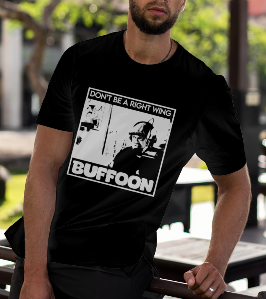 Don't Be A Right Wing Buffoon Headphones Microphone Frame T-Shirt