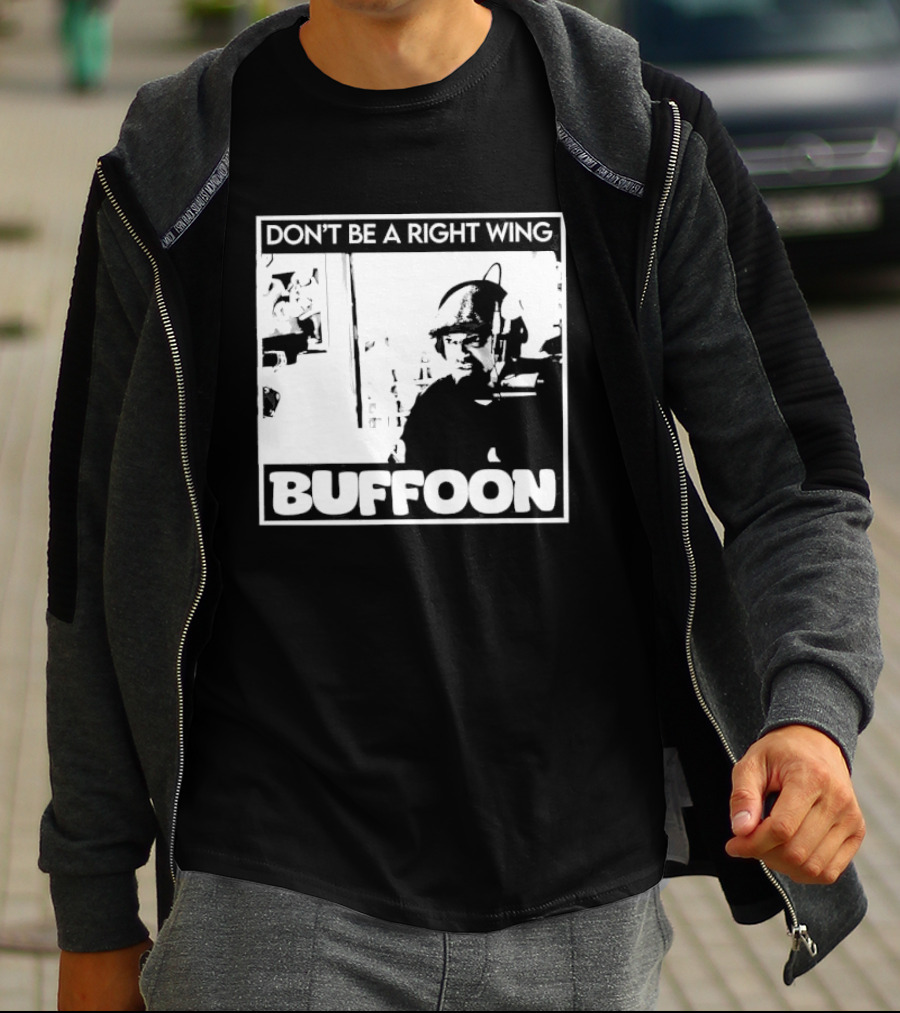 Don't Be A Right Wing Buffoon Headphones Microphone Frame T-Shirt