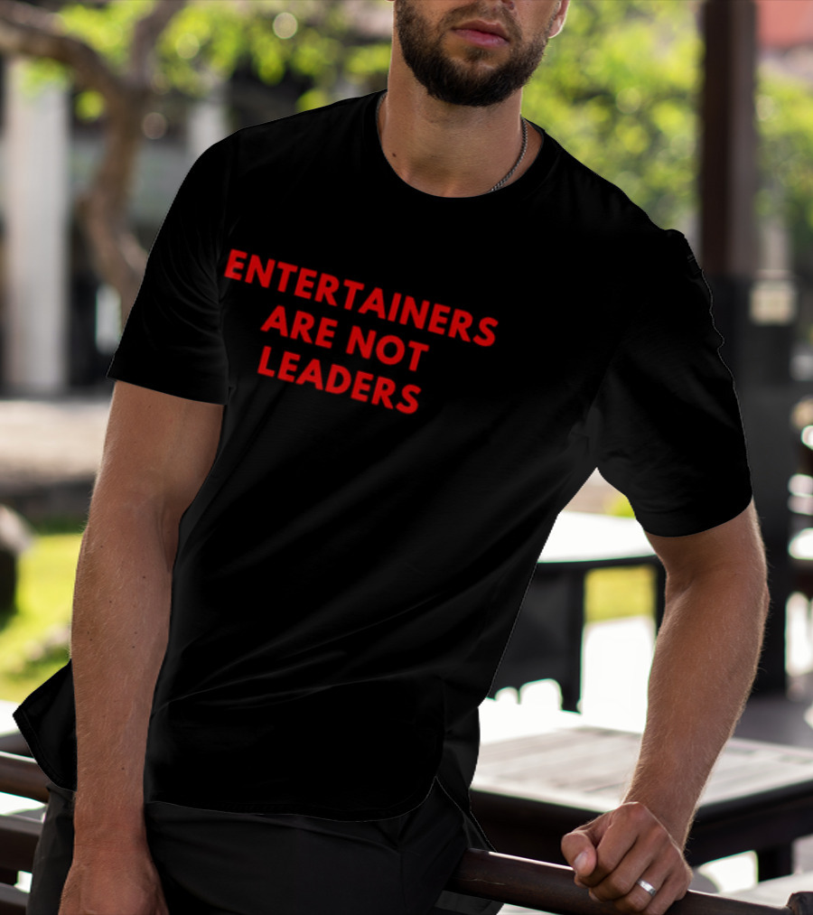 Entertainers Are Not Leaders Bold Red T-Shirt