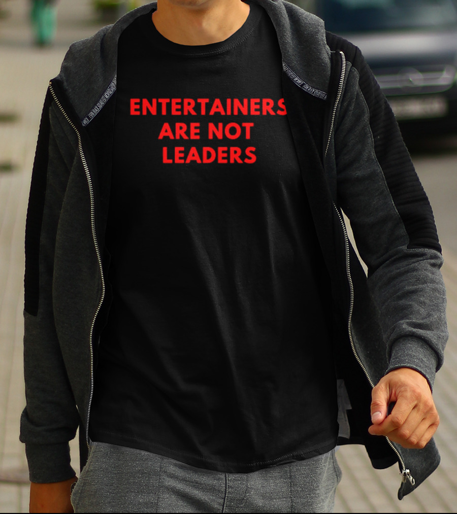Entertainers Are Not Leaders Bold Red T-Shirt