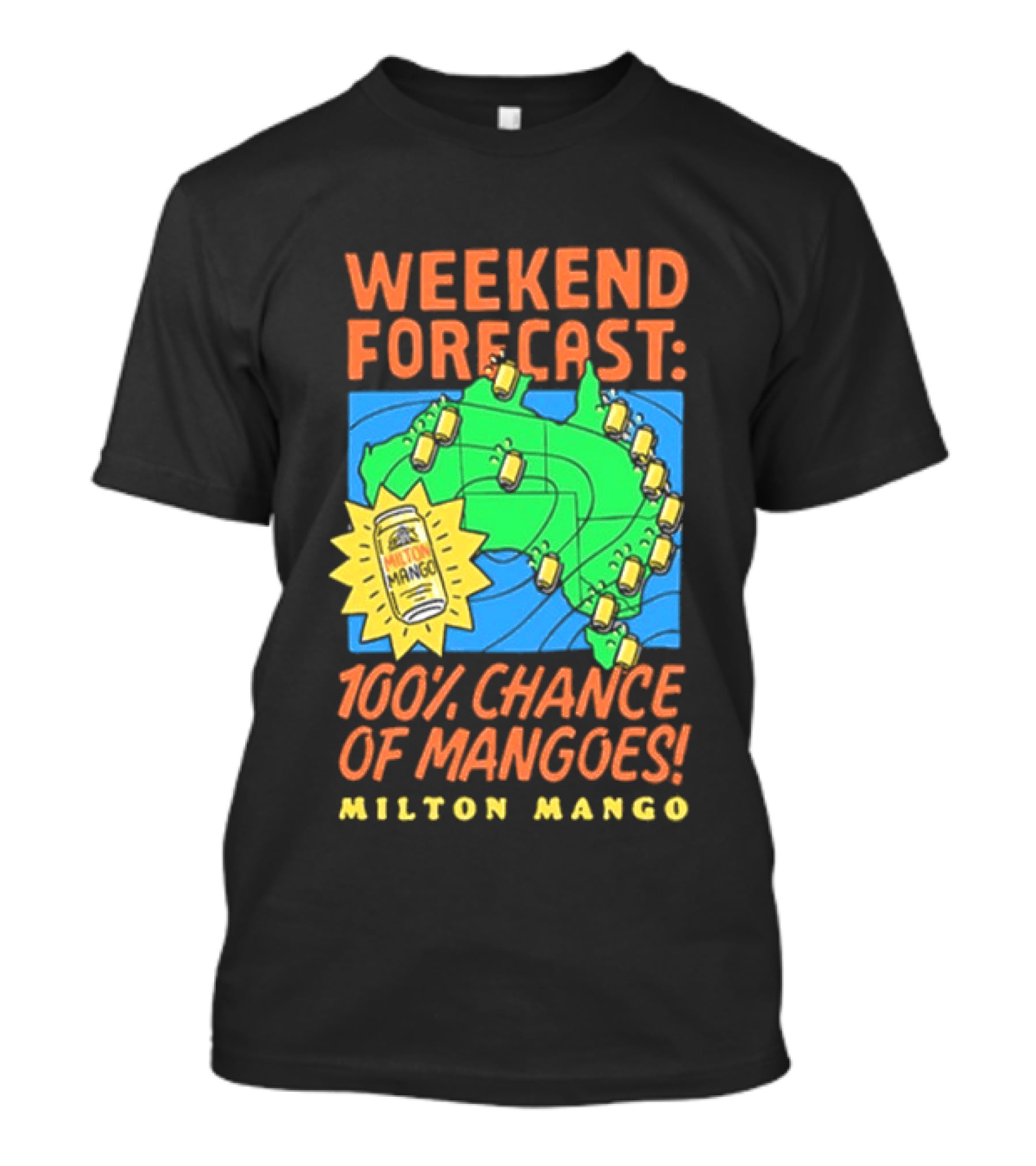 Weekend Forecast 100 Percent Chance Of Mangoes Milton Mango T-Shirt