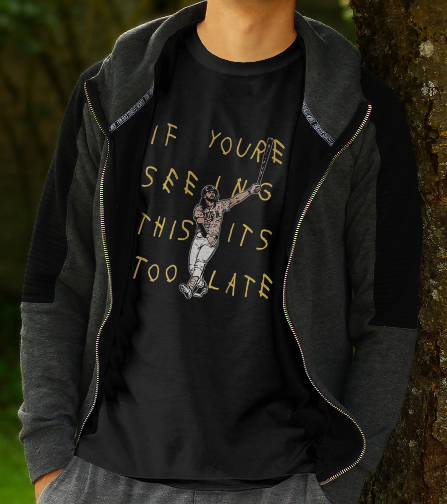 Fernando Tatis Jr El Niño If You're Seeing This It's Too Late San Diego T-Shirt