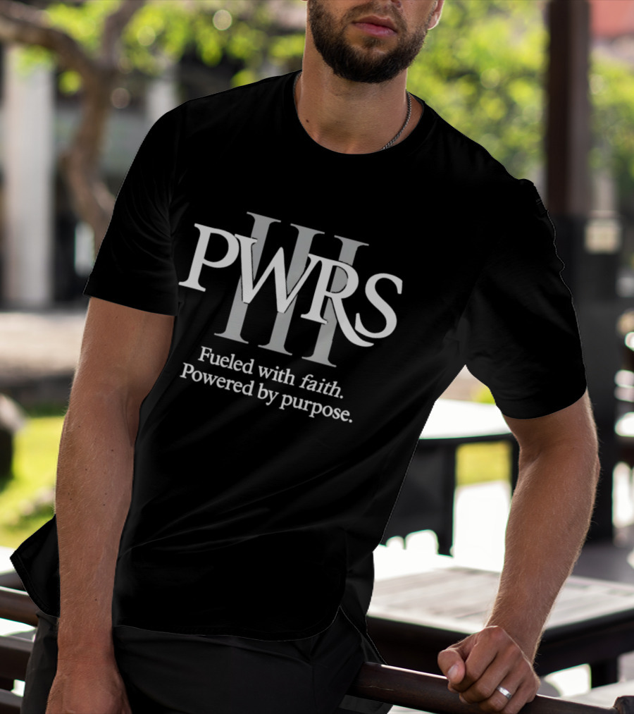 PWRS III Fueled With Faith Powered By Purpose T-Shirt
