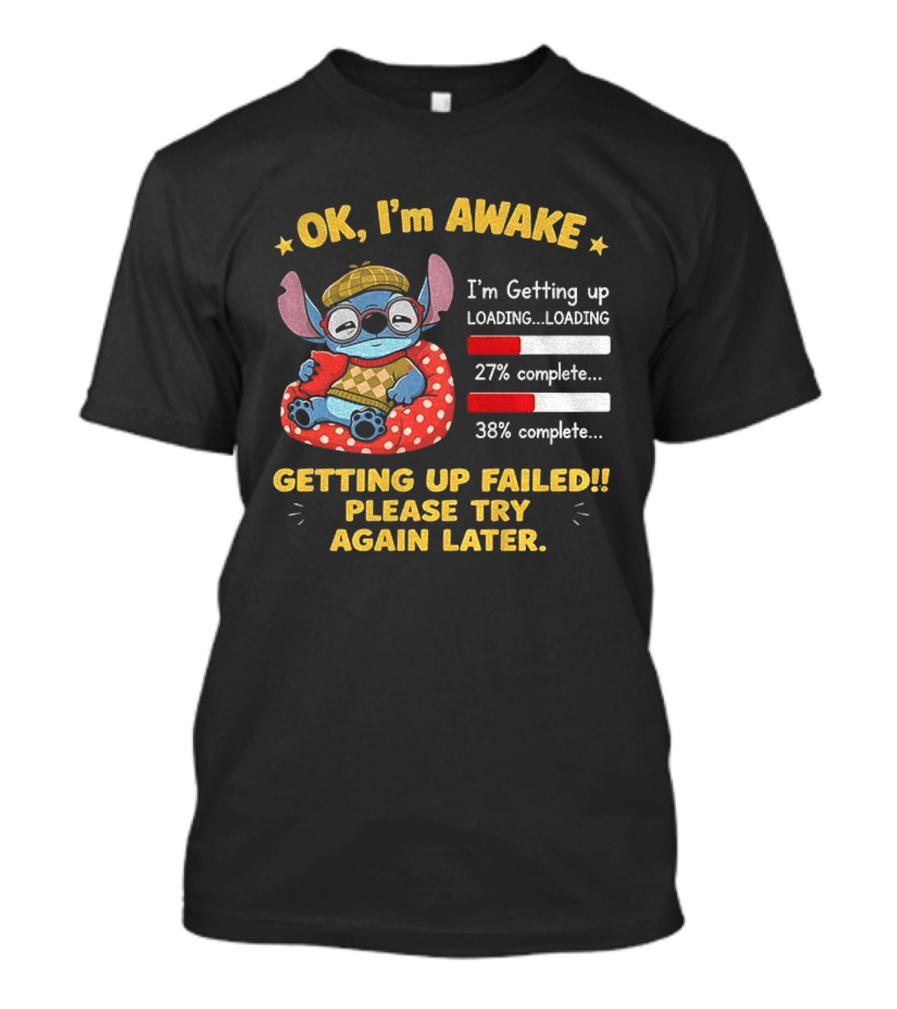 OK I'm Awake Stitch Getting Up Failed Please Try Again Later Loading 27% 38% Complete T-Shirt