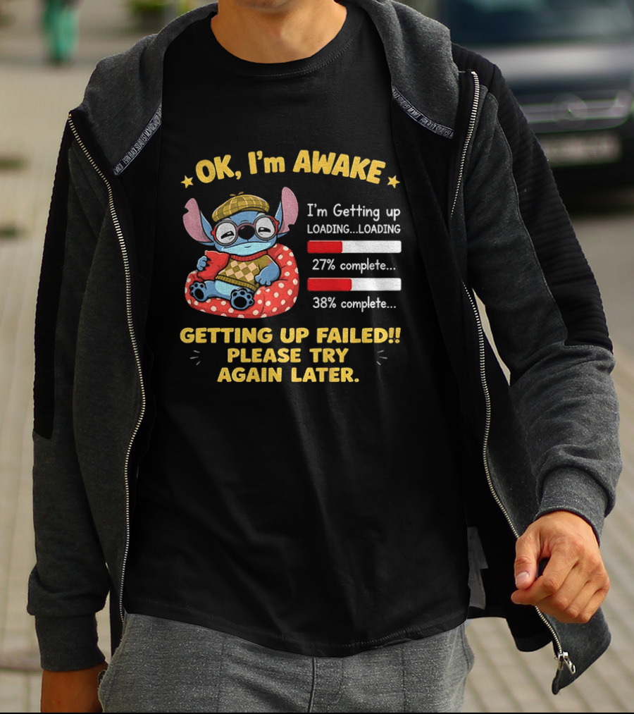 OK I'm Awake Stitch Getting Up Failed Please Try Again Later Loading 27% 38% Complete T-Shirt