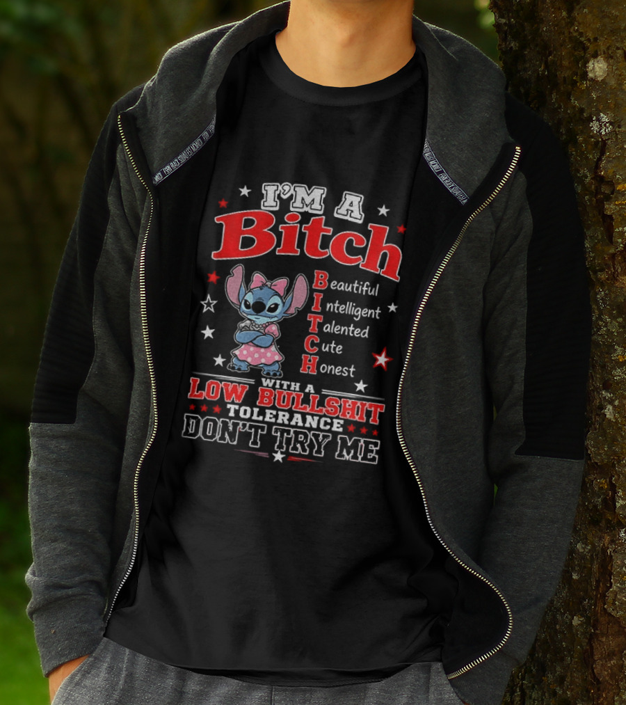 I'm A Bitch Beautiful Intelligent Talented Cute Honest With A Low Bullshit Tolerance Don't Try Me T-Shirt