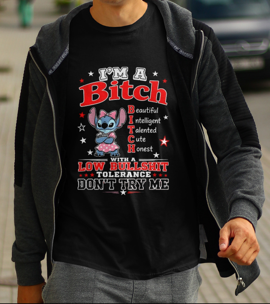 I'm A Bitch Beautiful Intelligent Talented Cute Honest With A Low Bullshit Tolerance Don't Try Me T-Shirt