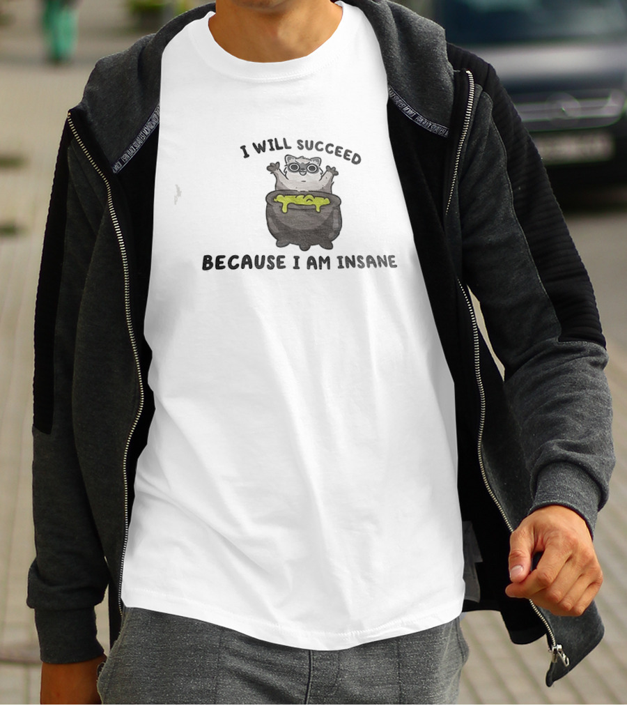 I Will Succeed Because I Am Insane Cat Potion Boiling Kitten T-Shirt