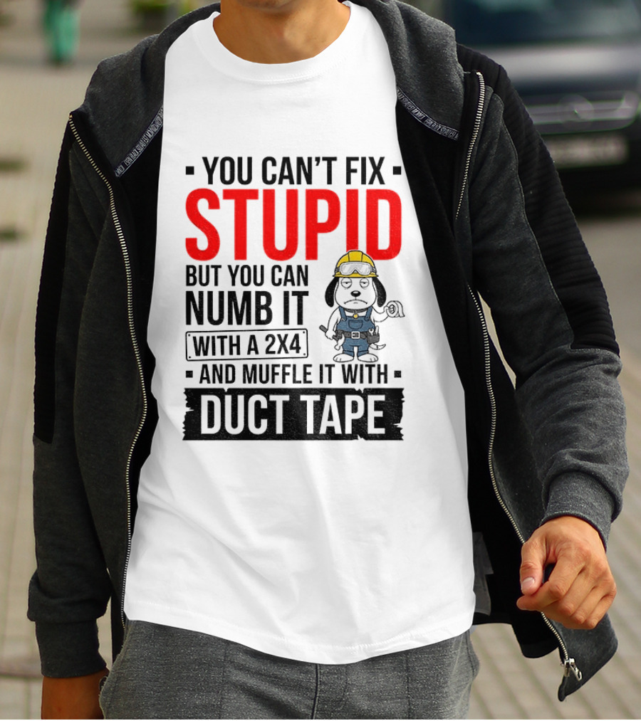 You Can't Fix Stupid But You Can Numb It With A 2X4 And Muffle It With Duct Tape Construction Snoopy T-Shirt
