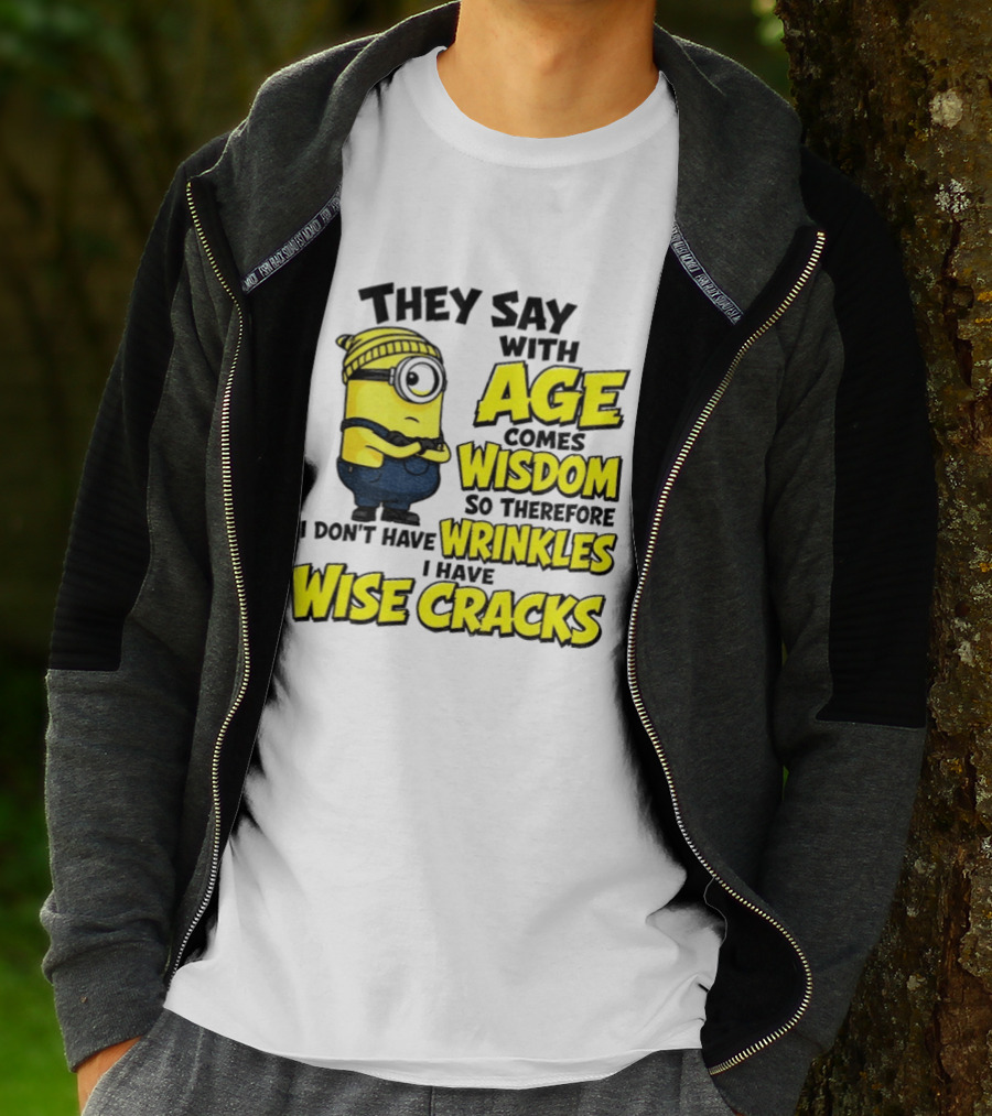 Minion They Say With Age Comes Wisdom I Don't Have Wrinkles I Have Wise Cracks T-Shirt