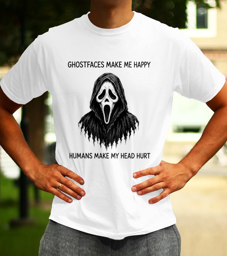 Ghostfaces Make Me Happy Humans Make My Head Hurt Scream T-Shirt
