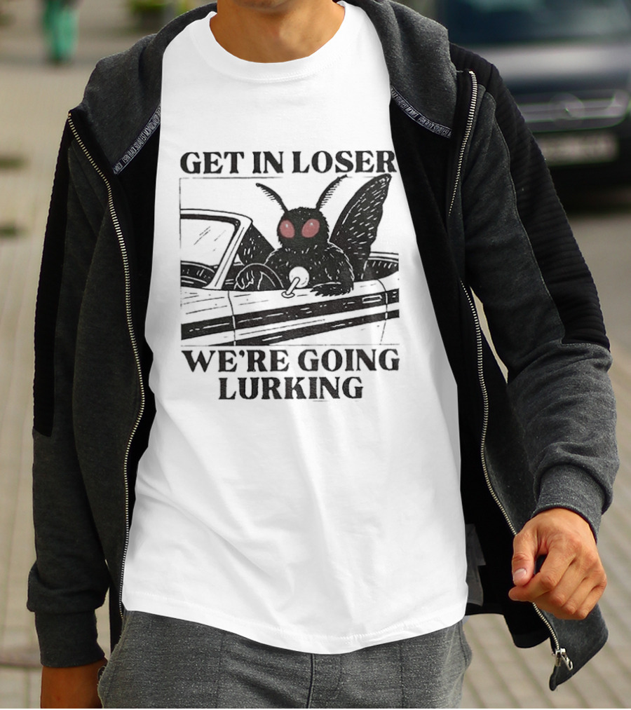 Get In Loser Mothman Car Meme We're Going Lurking Cryptid Humor T-Shirt