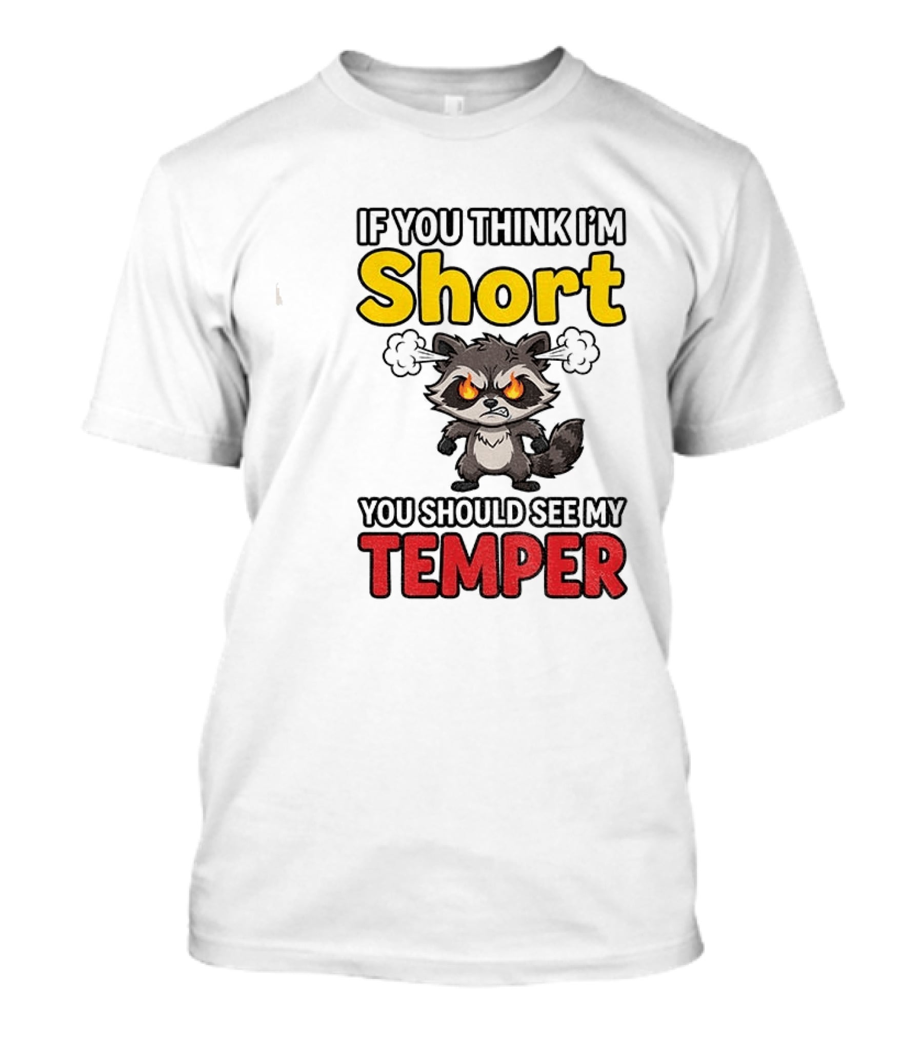If You Think I'm Short You Should See My Temper Raccoon T-Shirt