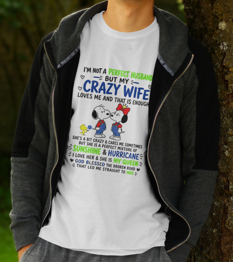 I'm Not A Perfect Husband But My Crazy Wife Loves Me Sunshine Hurricane Peanuts Snoopy Woodstock T-Shirt