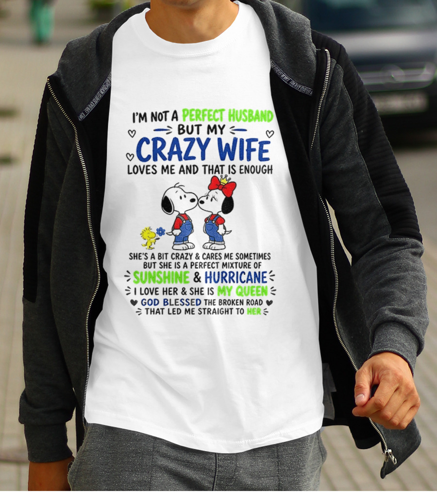 I'm Not A Perfect Husband But My Crazy Wife Loves Me Sunshine Hurricane Peanuts Snoopy Woodstock T-Shirt