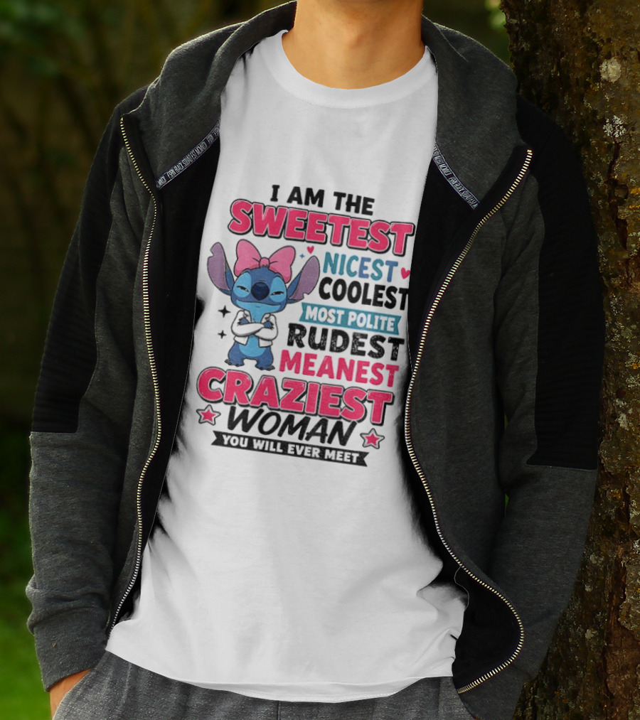 I Am The Sweetest Nicest Coolest Most Polite Rudest Meanest Craziest Woman You Will Ever Meet Stitch Disney T-Shirt
