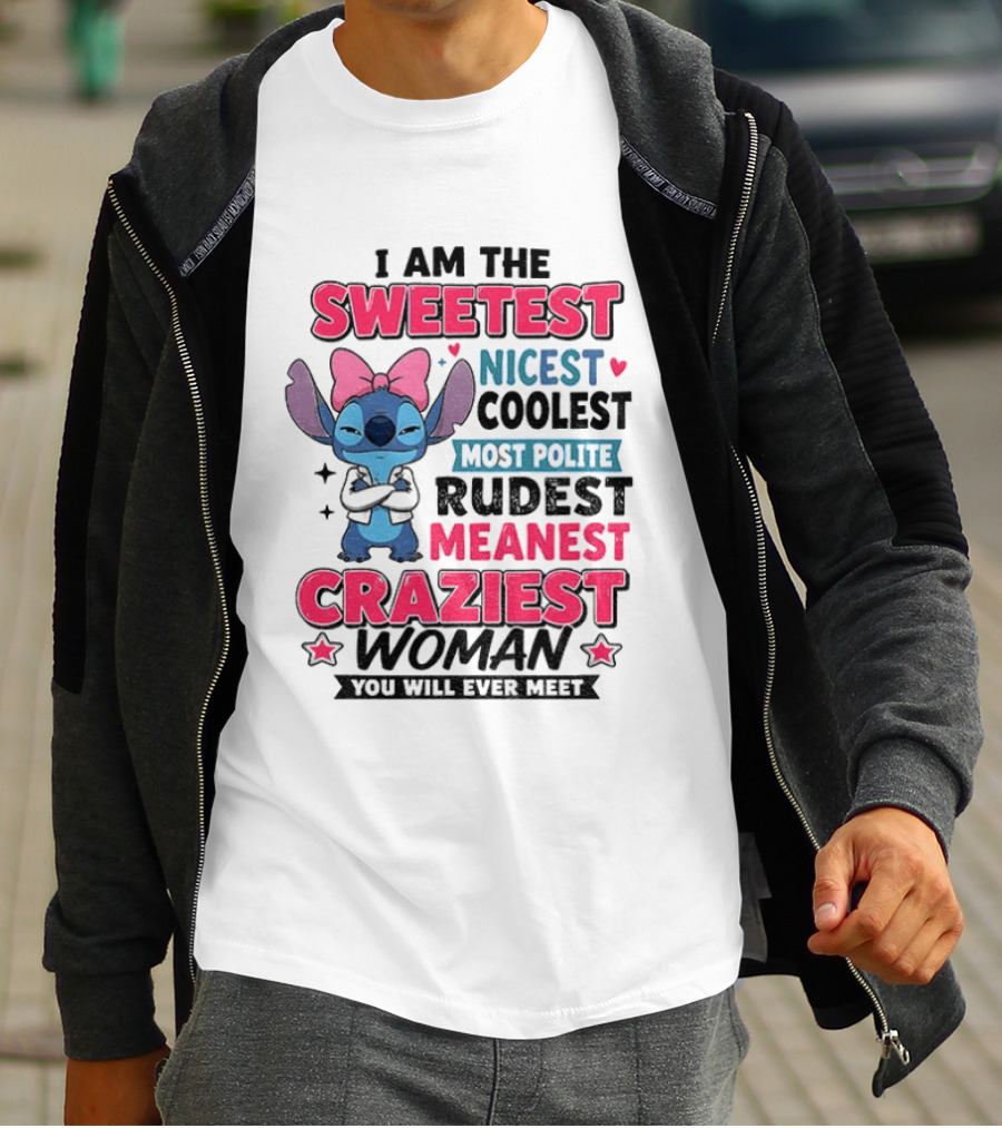 I Am The Sweetest Nicest Coolest Most Polite Rudest Meanest Craziest Woman You Will Ever Meet Stitch Disney T-Shirt